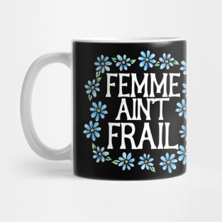 Femme ain't frail Mug